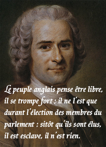 Le peuple anglais pense être libre, il se trompe fort ; il ne l’est que durant l’élection des membres du parlement : sitôt qu’ils sont élus, il est esclave, il n’est rien. 