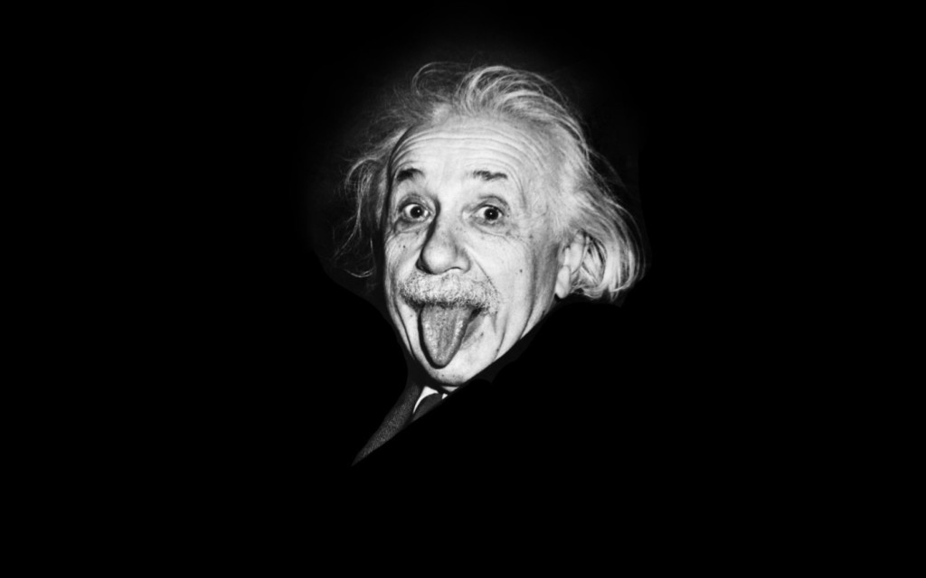 Einstein. Là ,il fait le pitre mais il était très intelligent